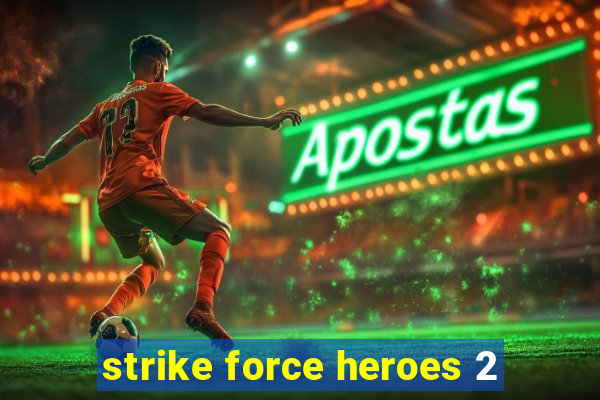 strike force heroes 2